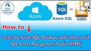  How to create the Azure SQL Database and connect with  SQL Server Management Studio (SSMS)