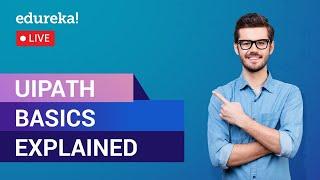 UiPath Basics | UiPath Fundamentals | UiPath Tutorial | RPA Training | Edureka | RPA Live - 2