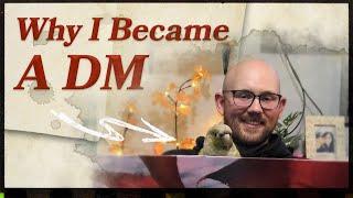 How Becoming A DM Helped Me