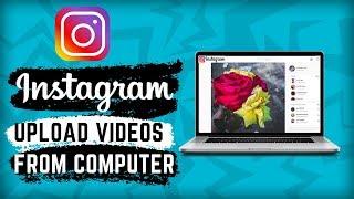 How To Upload Videos On Instagram From Computer