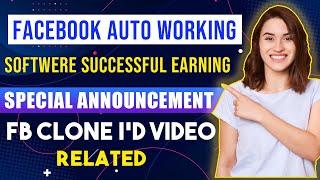 FB Auto Working Software Se Earning | Special Announcement | FB Clone I'D Videos