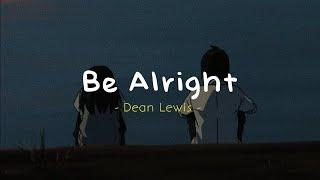 Be Alright -  Dean Lewis ( Reverb - Lyrics - Slowed To Perfection )