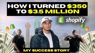 How I Turned $350 to $3.5 Million | Shopify Dropshipping Success Story