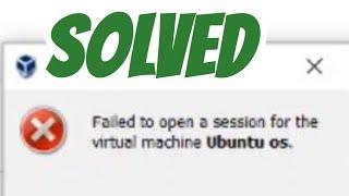 Failed to open a session for the virtual machine ubuntu os on windows 10 solved in virtualbox