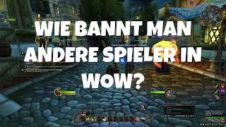 WoW Guide: Wie bannt man andere Spieler in WoW?