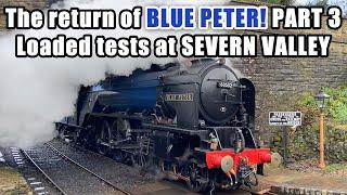 60532 'BLUE PETER' on LOADED TESTS ready for MAINLINE RETURN! + SEVERN VALLEY half term ACTION!