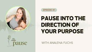 S2 Ep1 - Pause into the Direction of your Purpose