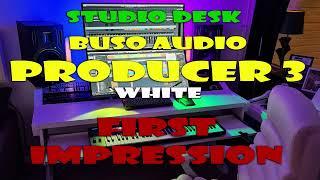 06 Studio Desk Buso Audio Producer 3 White: First Impression