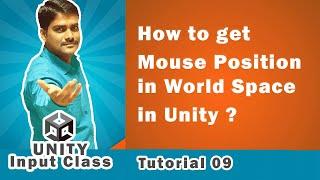 How to get Mouse location in World space in Unity  - Unity Scripting API Input Tutorial 09