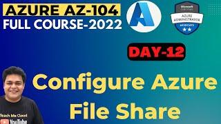 How to Implement Azure File Share step by step guide | Azure Administrator AZ_104