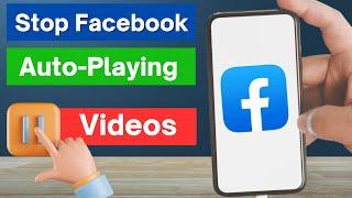 How to Stop Facebook Auto-Playing Videos | Disable Auto Video Play on Facebook (2025)