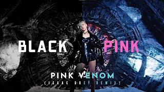 BLACKPINK - Pink Venom (Isaac Grey Remix)