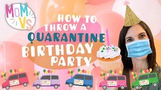 Mom’s Guide to Throwing a Special Quarantine Birthday Party | Mom Vs Social Distancing Birthdays