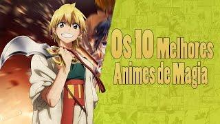 Top 10 Melhores Animes de Magia