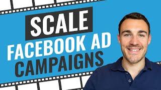 How to SCALE Facebook Ad Campaigns