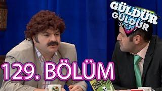 Güldür Güldür Show 129. Bölüm FULL HD Tek Parça