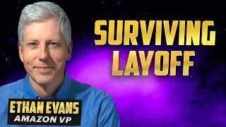 How To Survive Layoffs ft. Ethan Evans , Retired Amazon VP