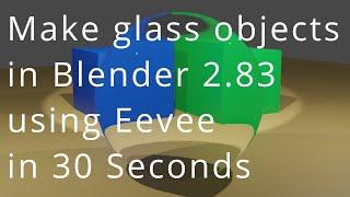 Make glass objects in Blender 2 83 using Eevee in 30 Seconds