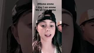 Meme emme slays plz sub to meme emme and meme emme ONLY!!! u do u girl slay