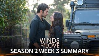 Winds of Love Season 2 Week 3 Summary  | Rüzgarlı Tepe 2. Sezon 3. Hafta Özeti