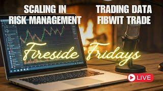 Fireside Fridays - Scaling In, Risk, FIBWIT, & Data - Trading Podcast with BullBarbie & PerfectPlay