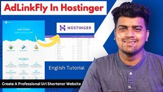 Install AdLinkFly Script In Hostinger Hpanel | Create A Professional Url Shortener Website | English
