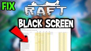 Raft – How to Fix Black Screen & Stuck on Loading Screen