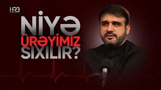 Niyə ürəyimiz sıxılır? | Hacı Ramil | 2024