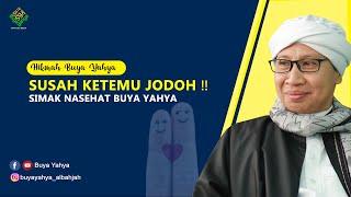 SUSAH KETEMU JODOH  Simak Nasehat Buya Yahya - Hikmah Buya Yahya