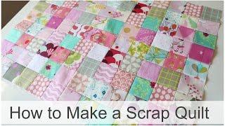 How to Make a Scrap Quilt
