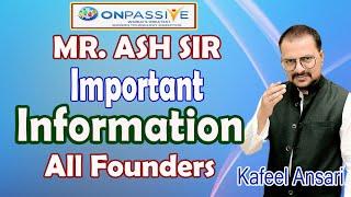 #ONPASSIVE MR. ASH SIR Important Information All Founders ll Bisma Production