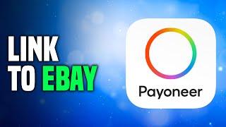 How To Link Payoneer To Ebay (EASY!)