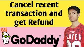 How to cancel GoDaddy transaction and get refund in hindi || how to get refund from GoDaddy