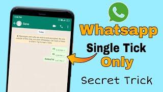 Whatsapp Single Tick Only | Whatsapp par single Tick Kaise Dikhaye | 100% Working Trick