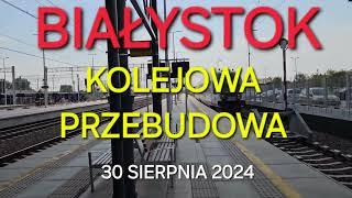 Białystok - kolejowa przebudowa - 30 sierpnia 2024