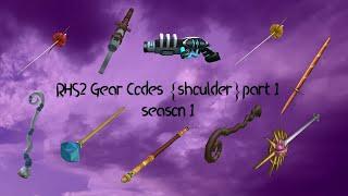 RHS2 Gear Codes {shoulder}part1 season 1