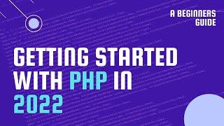 Getting Started with PHP in 2022