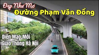 Đường Phạm Văn Đồng "Lột Xác" Đẹp Như Mơ Diện Mạo Giao Thông Hà Nội-Hanoi streets | Tuấn Nguyễn Csqt