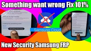 Samsung frp New Security Something Went Wrong Fix 101% Restore data Unlock latest Method All Samsung