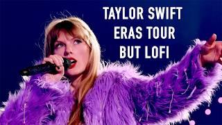 taylor swift eras tour but lofi | 2 hour instrumental mix