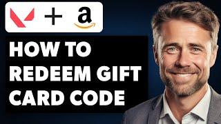 How to Redeem Valorant Gift Card Code From Amazon or From a Physical Store (Full 2024 Guide )