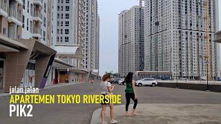 Walking Around Tokyo Riverside Apartment at PIK2 ‼️ sebelah ruko bergaya Amsterdam di PIK2 Tangerang