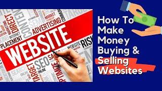 How To Make Money Buying & Selling Websites For Profit?