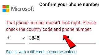 That phone number doesn't look right Pleasecheck the country code and phone number Microsoft Account