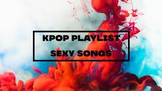 Kpop playlist "sensual" songs (boys group)