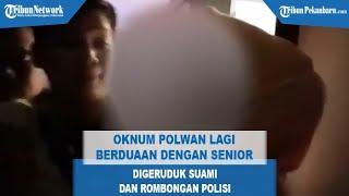 Detik-detik Oknum Polwan Lagi Berduaan Dengan Senior di Kamar, Digeruduk Suami dan Rombongan Polisi