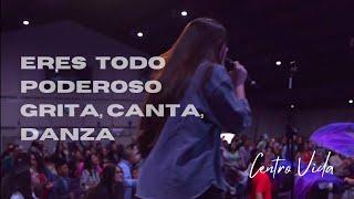 ERES TODO PODEROSO | GRITA, CANTA, DANZA | CENTRO VIDA