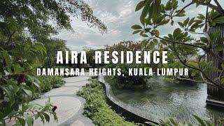 PROPERTY WALK #50 - AIRA RESIDENCE @ DAMANSARA HEIGHTS, KUALA LUMPUR