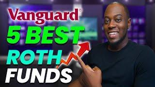 5 Best Vanguard Roth IRA Funds 2021