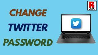 How to Change Your Twitter Account Password from Computer